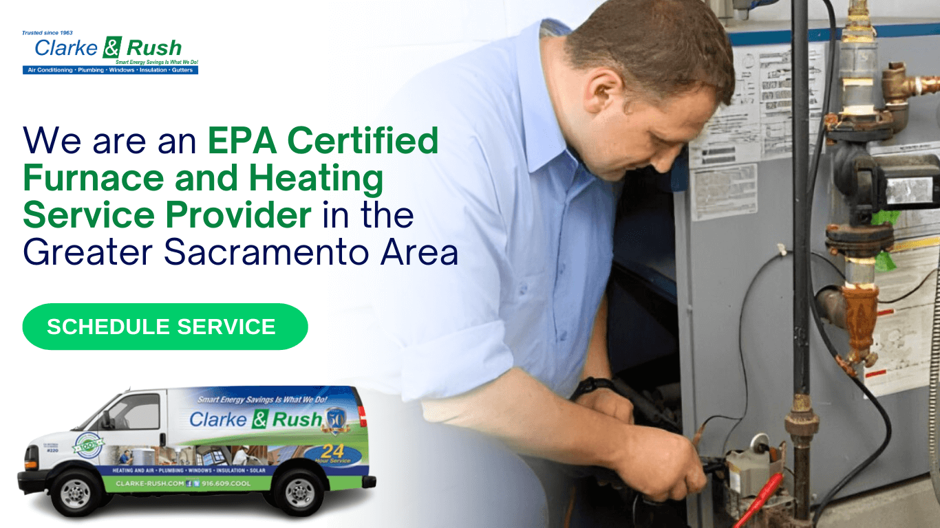 Furnace 4 We are an EPA Certified Furnace & Heater Service Provider in the Greater Sacramento Area